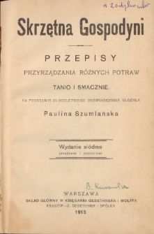 Skrzętna gospodyni : przepisy przyrządzania różnych potraw tanio i smacznie, na podstawie długotrwałego doświadczenia ułożone